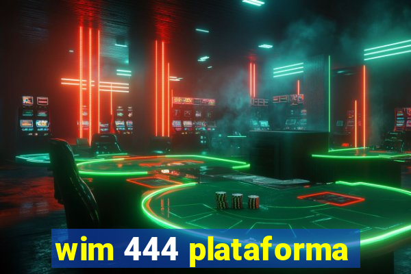 wim 444 plataforma